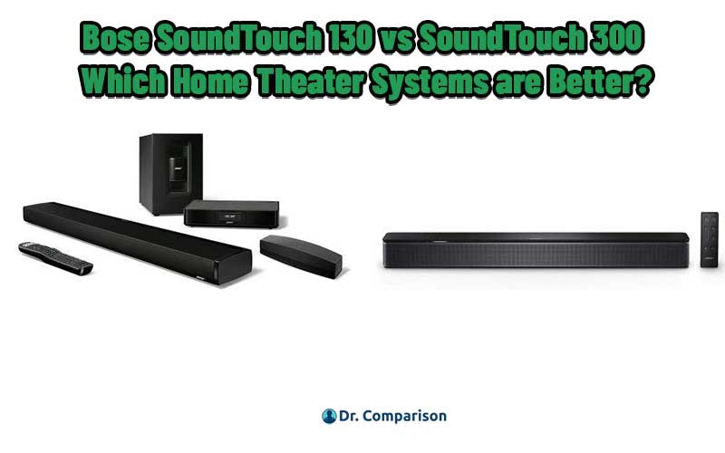 Bose SoundTouch 130 vs SoundTouch 300